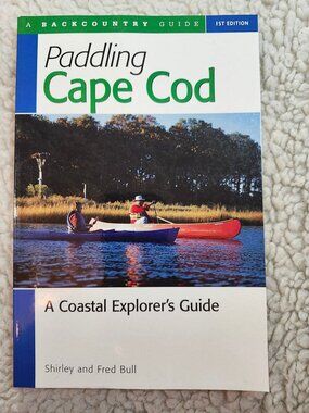 Paddling Cape Cod Shirley and Fred Bull 1st Ed Paperback 2000 ISBN 0-88150-441-6